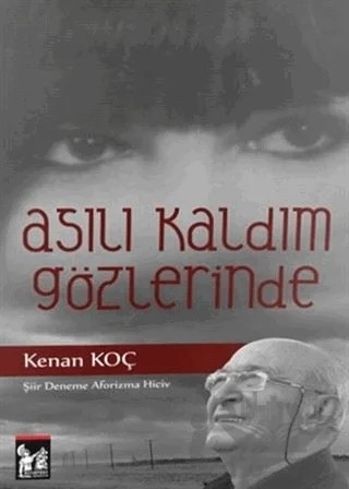 Asılı Kaldım Gözlerinde – Kenan Koç – Altın Post Yayıncılık kitap kapağı