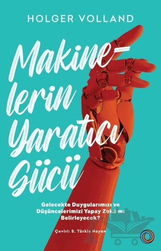 Makinelerin Yaratıcı Gücü – Holger Volland – Orenda kitap kapağı