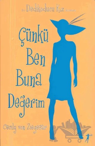 Çünkü Ben Buna Değerim - Dedikoducu Kız – Cecily Von Ziegesar – Artemis Yayınları kitap kapağı