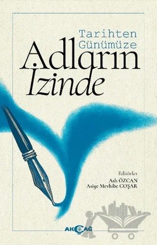 Tarihten Günümüze Adların İzinde – Kolektif – Akçağ Yayınları kitap kapağı