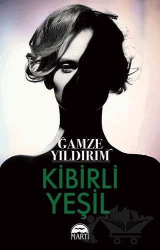 Kibirli Yeşil – Gamze Yıldırım – Martı Yayınları kitap kapağı