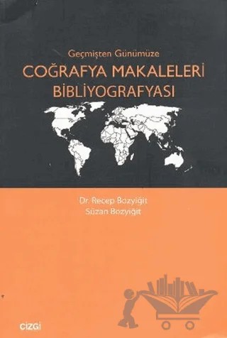 Geçmişten Günümüze Coğrafya Makaleleri Bibliyografyası – Recep Bozyiğit, Süzan Bozyiğit – Çizgi Kitabevi Yayınları kitap kapağı