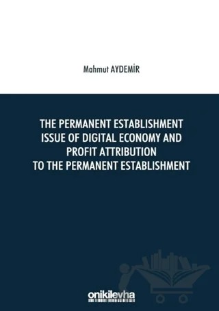 The Permanent Establishment Issue Of Digital Economy And Profit Attribution To The Permanent Establishment – Mahmut Aydemir – On İki Levha Yayınları kitap kapağı