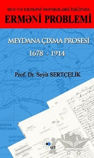 Rus ve Ermeni Kaynakları Işığında Ermeni Sorunu Ortaya Çıkış Süreci 1678 - 1914 - Azerice – Seyit Sertçelik – SRT Yayınları kitap kapağı