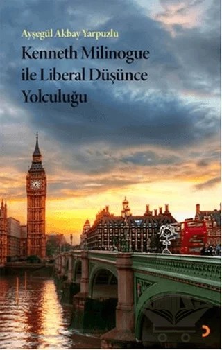 Kenneth Milinogue ile Liberal Düşünce Yolculuğu – Ayşegül Akbay Yarpuzlu – Cinius Yayınları kitap kapağı