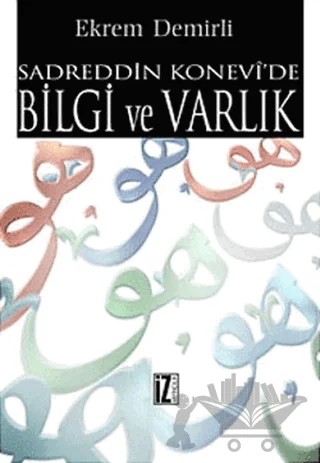 Sadreddin Konevi’de Bilgi ve Varlık – Ekrem Demirli – İz Yayıncılık kitap kapağı