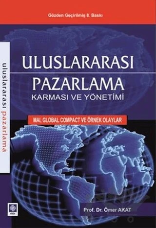 Uluslararası Pazarlama Karması ve Yönetimi – Ömer Akat – Ekin Basım Yayın kitap kapağı