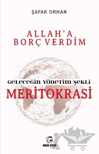 Geleceğin Yönetim Şekli Meritokrasi – Şafak Orhan – Onur Kitap kitap kapağı