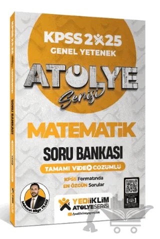 2025 Atölye Serisi KPSS Genel Yetenek Matematik Tamamı Video Çözümlü Soru Bankası – Mehmet Bilge Yıldız – Yediiklim Yayınları kitap kapağı