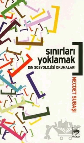 Sınırları Yoklamak Din Sosyolojisi Okumaları – Necdet Subaşı – Ötüken Neşriyat kitap kapağı