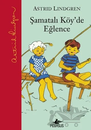 Şamatalı Köy'de Eğlence – Astrid Lindgren – Pegasus Çocuk Yayınları kitap kapağı