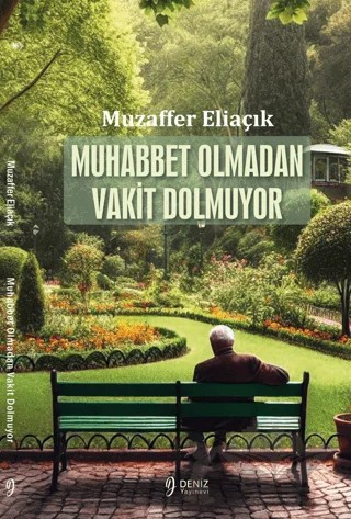 Muhabbet Olmadan Vakit Dolmuyor – Muzaffer Eliaçık – Deniz Yayınevi kitap kapağı