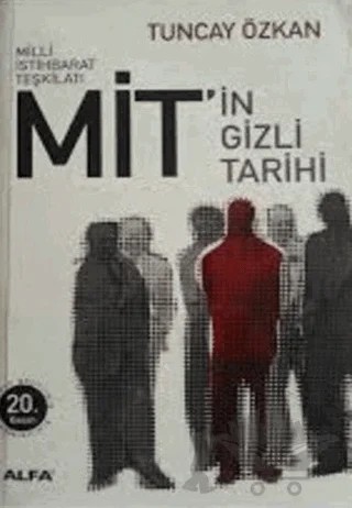 Milli İstihbarat Teşkilatı Mit’in Gizli Tarihi – Tuncay Özkan – Alfa Yayınları kitap kapağı