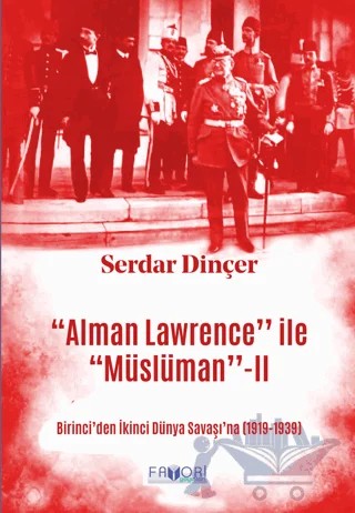 ‘‘Alman Lawrence’’ ile ‘‘Müslüman’’ -II – Serdar Dinçer – Favori Yayınları kitap kapağı