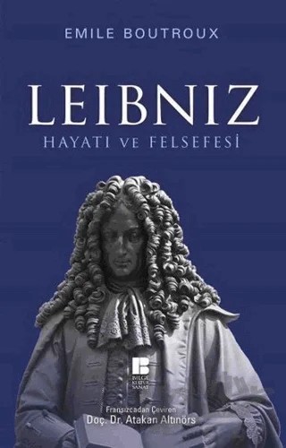 Leibniz Hayatı ve Felsefesi – Emile Boutroux – Bilge Kültür Sanat kitap kapağı
