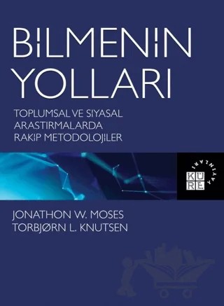 Bilmenin Yolları – Jonathon W. Moses, Torbjorn L. Knutsen – Küre Yayınları kitap kapağı