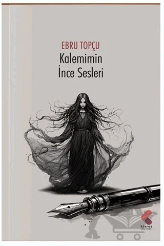 Kalemimin İnce Sesleri – Ebru Topçu – Klaros Yayınları kitap kapağı