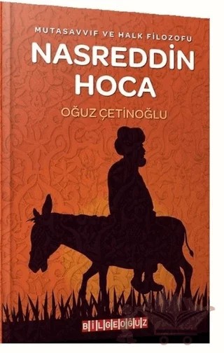 Mutasavvıf ve Halk Filozofu Nasreddin Hoca – Oğuz Çetinoğlu – Bilgeoğuz Yayınları kitap kapağı