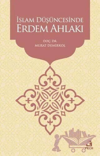 İslam Düşüncesinde Erdem Ahlakı – Murat Demirkol – Fecr Yayınları kitap kapağı