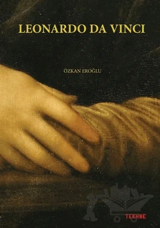 Leonardo Da Vinci – Özkan Eroğlu – Tekhne Yayınları kitap kapağı
