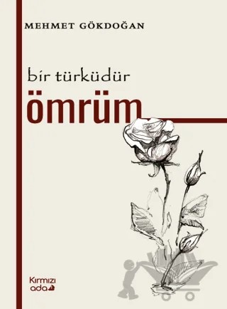 Bir Türküdür Ömrüm – Mehmet Gökdoğan – Kırmızı Ada Yayınları kitap kapağı