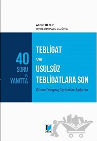 40 Soru ve Yanıtta Tebligat ve Usulsüz Tebligatlara Son – Ahmet Kezer – Adalet Yayınevi kitap kapağı