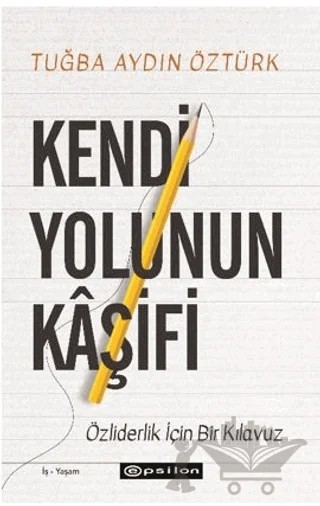 Kendi Yolunun Kaşifi – Tuğba Aydın Öztürk – Epsilon Yayınevi kitap kapağı