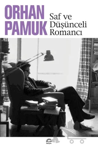 Saf ve Düşünceli Romancı – Orhan Pamuk – İletişim Yayınevi kitap kapağı