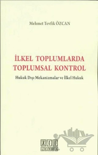 İlkel Toplumlarda Toplumsal Kontrol – Mehmet Tevfik Özcan – On İki Levha Yayınları kitap kapağı