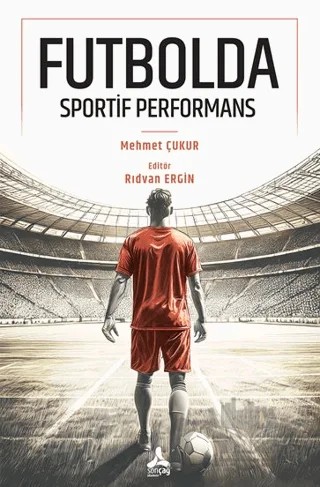 Futbolda Sportif Performans – Mehmet Çukur – Sonçağ Yayınları kitap kapağı