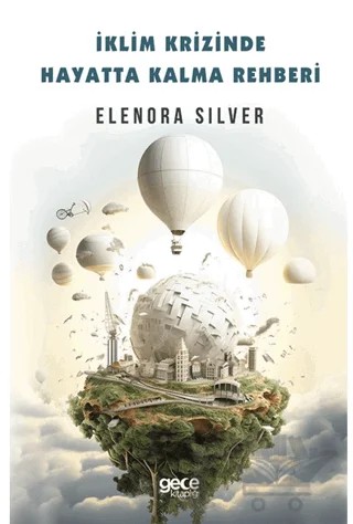 İklim Krizinde Hayatta Kalma Rehberi – Elenora Silver – Gece Kitaplığı kitap kapağı