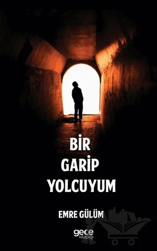 Bir Garip Yolcuyum – Emre Gülüm – Gece Kitaplığı kitap kapağı