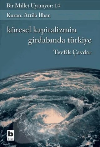 Küresel Kapitalizmin Girdabında Türkiye – Tevfik Çavdar – Bilgi Yayınevi kitap kapağı