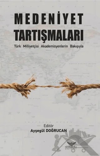 Medeniyet Tartışmaları – Ayşegül Doğrucan – Altınordu Yayınları kitap kapağı
