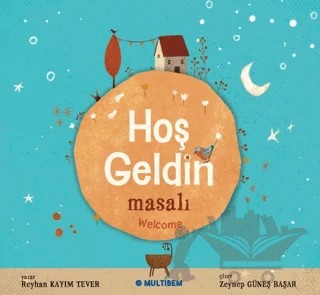 Hoş Geldin Masalı - Welcome – Reyhan Kayım Tever – Multibem Yayınları kitap kapağı