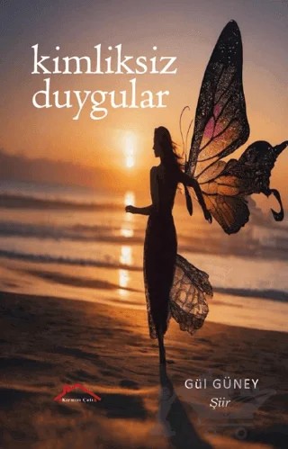 Kimliksiz Duygular – Gül Güney – Kırmızı Çatı Yayınları kitap kapağı