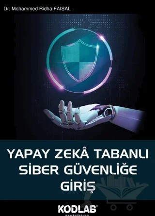 Yapay Zeka Tabanlı Siber Güvenliğe Giriş – Mohammed Ridha Faisal – Kodlab Yayın Dağıtım kitap kapağı