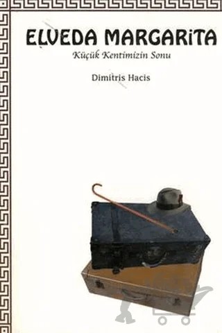 Elveda Margarita Küçük Kentimizin Sonu – Dimitris Hacis – Belge Yayınları kitap kapağı