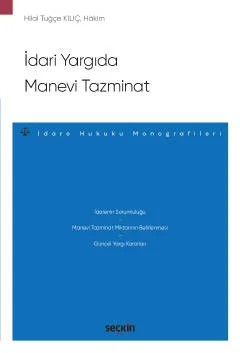İdari Yargıda Manevi Tazminat – İdare Hukuku Monografileri – – Hilal Tuğçe Kılıç – Seçkin Yayıncılık kitap kapağı