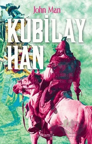 Kubilay Han – John Man – Yakamoz Yayınevi kitap kapağı