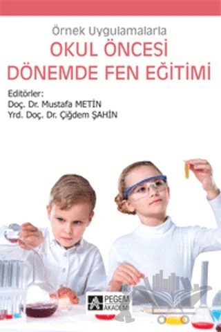 Örnek Uygulamalarla Okul Öncesi Dönemde Fen Eğitimi – Kolektif – Pegem Akademi Yayıncılık kitap kapağı