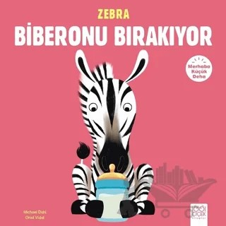 Merhaba Küçük Deha - Zebra Biberonu Bırakıyor – Michael Dahl – 1001 Çiçek Kitaplar kitap kapağı