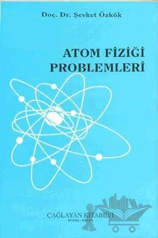 Atom Fiziği Problemleri – Şevket Özkök – Çağlayan Kitabevi kitap kapağı