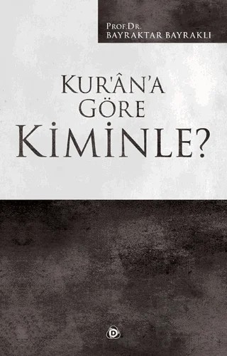 Kur’an’a Göre Kiminle? – Bayraktar Bayraklı – Düşün Yayıncılık kitap kapağı