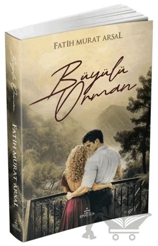 Büyülü Orman – Fatih Murat Arsal – Ephesus Yayınları kitap kapağı