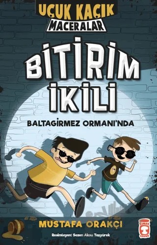 Bitirim İkili Baltagirmez Ormanında - Uçuk Kaçık Maceralar – Mustafa Orakçı – Timaş Çocuk kitap kapağı