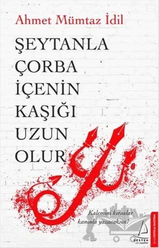 Şeytanla Çorba İçenin Kaşığı Uzun Olur – Ahmet Mümtaz İdil – Destek Yayınları kitap kapağı