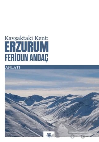 Kavşaktaki Kent: Erzurum – Feridun Andaç – SRC Kitap kitap kapağı