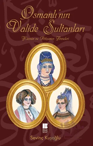 Osmanlı’nın Valide Sultanları – ismail kocamaz – Bilge Kültür Sanat kitap kapağı