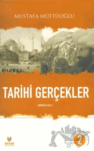 Tarihi Gerçekler (Birinci Cilt) – Mustafa Müftüoğlu – Başak Yayınları kitap kapağı